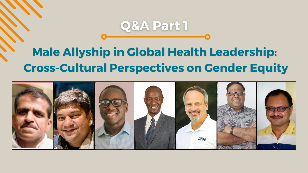 Male Allyship in Global Health Leadership Cross-Cultural Perspectives on Gender Equity - Part 1