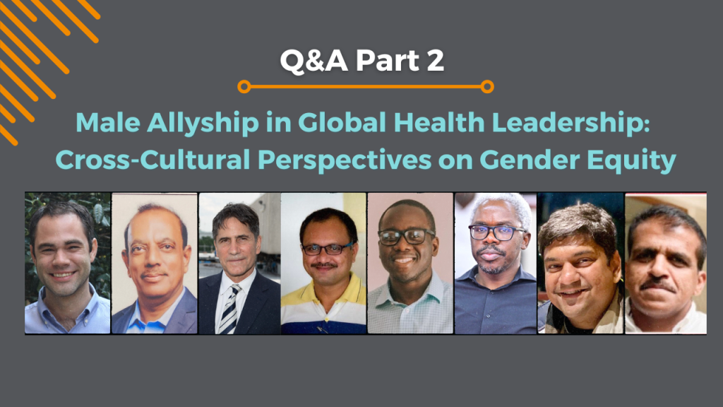 Male Allyship in Global Health Leadership Cross-Cultural Perspectives on Gender Equity - Part 2